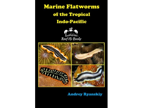 Livro Marine Flatworms of the Tropical IndoPacific Coral Reef Academy IndoPacific Photo Guides de Andrey Ryanskiy (Inglês)