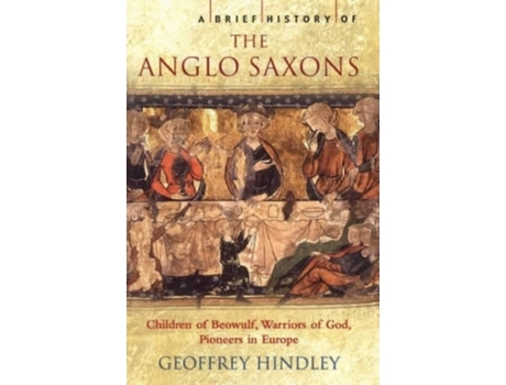 Livro A Brief History Of The Anglo Saxons de Geoffrey Hindley  (Inglês)