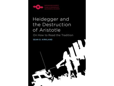 Livro Heidegger and the Destruction of Aristotle de Sean D Kirkland (Inglês - Capa Dura)