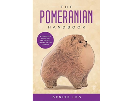 Livro The Pomeranian Handbook A Complete Guide to The Cutest Canine in The Cosmos de Denise Leo (Inglês)