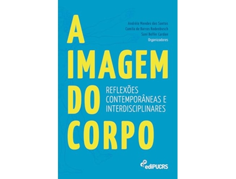 Livro A Imagem Do Corpo Reflexões Contemporâneas E Interdisciplinares de Andréia Mendes Dos Santos (Português)