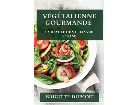 Livro Végétalienne Gourmande La Révolution Culinaire Végane de Brigitte Dupont (Inglês)
