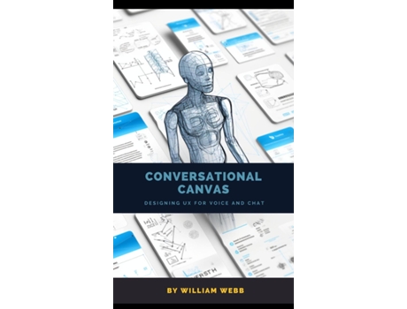 Livro Conversational Canvas Designing UX for Voice and Chat de William Webb (Inglês)