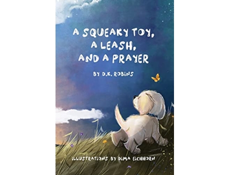 Livro A Squeaky Toy A Leash and A Prayer de DK Robins (Inglês)