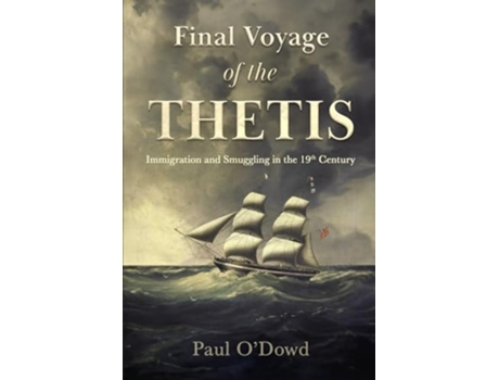 Livro Final Voyage of the Thetis Immigration and Smuggling in the 19th Century de Paul O'Dowd (Inglês)