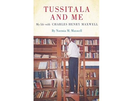 Livro Tussitala And Me My Life With Charles Henry Maxwell De Noemia Maxwell (inglês)