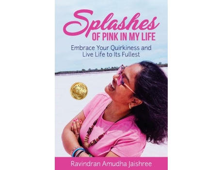 Livro Splashes of Pink in My Life Embrace Your Quirkiness and Live Life to Its Fullest de Jaishree Ravindran Amudha (Inglês)