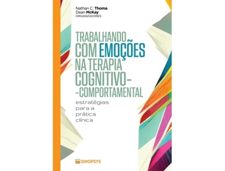 Livro Trabalhando Com Emoções Na Terapia Cognitivo-comportamental Estratégias Para A Prática Clínica De Phd Nathan C Thoma (português Do Brasil)
