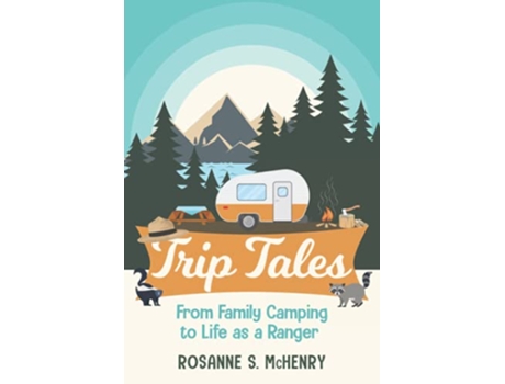 Livro Trip Tales From Family Camping to Life as a Ranger de Rosanne S McHenry (Inglês)