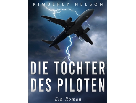 Livro Die Tochter Des Piloten Ein Roman De Kimberly Nelson (inglês)