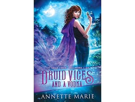Livro Druid Vices and a Vodka The Guild Codex Spellbound de Annette Marie (Inglês)