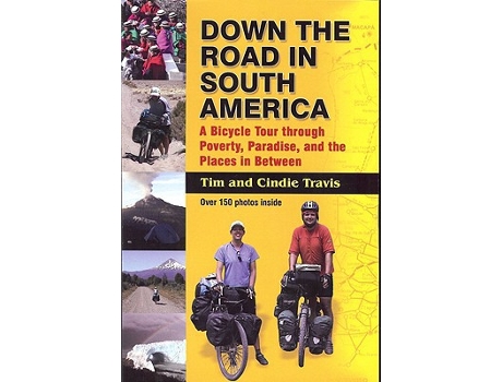 Livro Down the Road in South America A Bicycle Tour through Poverty Paradise and the Places in Between de Tim Travis Cindie Travis (Inglês)