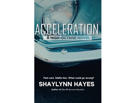 Livro Acceleration A High Octane Novel de Shaylynn Hayes (Inglês)