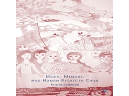 Livro Media Memory and Human Rights in Chile de Kristin Sorensen (Inglês)