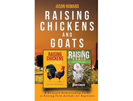 Livro Raising Chickens and Goats A Backyard Homesteading Guide to Raising Farm Animals for Beginners By Jason de Jason Howard (Inglês)