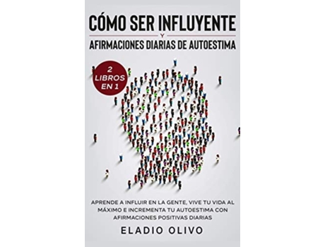 Livro Como ser influyente y afirmaciones diarias de autoestima 2 libros en 1 de Eladio Olivo (Espanhol - Capa Dura)