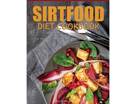 Livro Sirtfood Diet Cookbook The Comprehensive Guide to lose Rapid Weight Burn Fat and Transform your Lifestyle de Jenson Jamsen (Inglês)