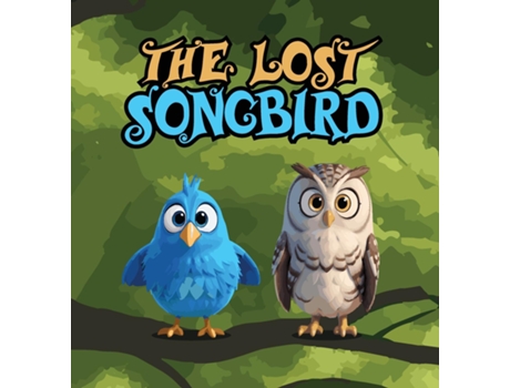 Livro The Lost Songbird A Heartwarming Childrens Story About Melody, A Cheerful Songbird Known for Her Beautiful Voice de Mapesho Daniel (Inglês)
