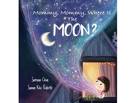 Livro Mommy, Mommy, Where Is The Moon? De Serene Chia (inglês - Capa Dura)