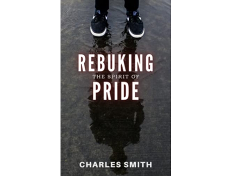 Livro Rebuking The Spirit of Pride de Charles Smith (Inglês)