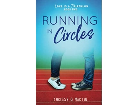 Livro Running in Circles A Sweet Young Adult Romance Love is a Triathlon de Chrissy Q Martin (Inglês)
