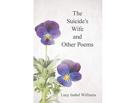 Livro The Suicide’s Wife and Other Poems de Lucy Isabel Williams (Inglês)