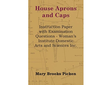 Livro House Aprons and Caps Instruction Paper with Examination Questions de Mary Brooks Picken (Inglês)