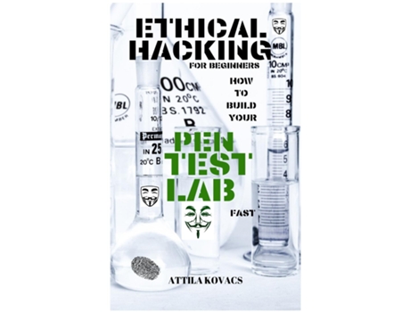 Livro Ethical Hacking For Beginners How To Build Your Pen Test Lab Fast De Attila Kovacs (inglês)