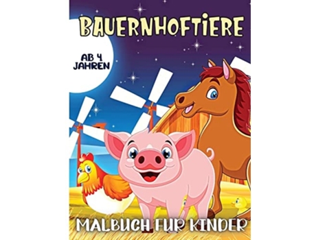 Livro Bauernhof Tiere Malbuch Für Kinder Alter 4 30 Große, Einfache Und Lustige Designs Kühe, Hühner, Pferde, Enten Und Mehr! De Emily Soto (alemão)
