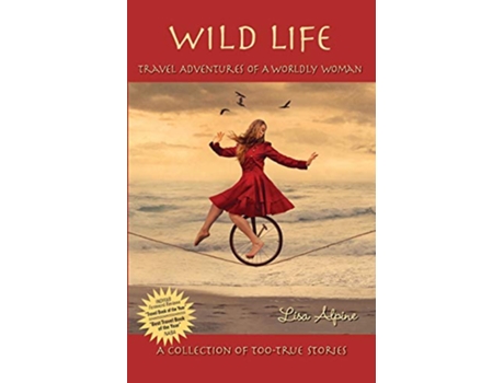 Livro Wild Life Travel Adventures of a Worldly Woman Life Series de Lisa Alpine (Inglês)