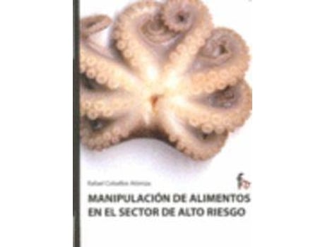 Livro Manipulacion De Alimentos En El Sector De Alto Riesgo de Rafael Ceballos