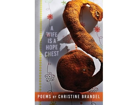 Livro A Wife Is A Hope Chest Poems De Christine Brandel (inglês)