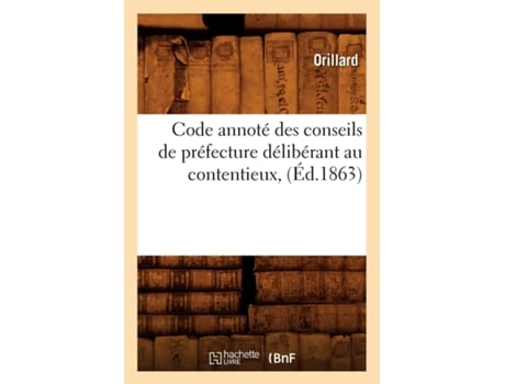 Livro Code annoté des conseils de préfecture délibérant au contentieux, de ORILLARD (Francês)