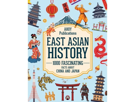 Livro East Asian History 1000 Fascinating Facts About China and Japan de Ahoy Publications (Inglês)