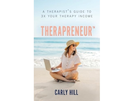 Livro Therapreneur™ A Therapists Guide to 3X Your Therapy Income de Caryl Hill (Inglês)