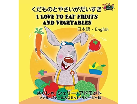 Livro I Love to Eat Fruits and Vegetables de Shelley Admont e Kidkiddos Books (Japonês - Capa Dura)