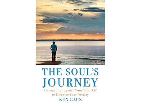 Livro The Souls Journey Communicating with Your True Self to Discover Your Destiny de Ken Gaus (Inglês)