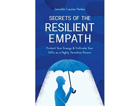Livro Secrets of the Resilient Empath Protect Your Energy Cultivate Your Gifts as a Highly Sensitive Person de Jennifer Lauren Parker (Inglês)