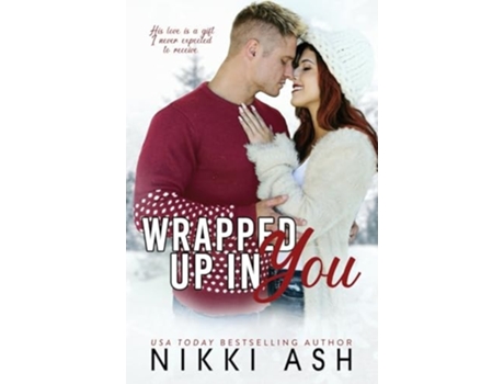Livro Wrapped Up in You a Single Mom, Firefighter, Small Town Romance de Nikki Ash (Inglês)