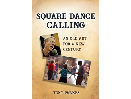 Livro Square Dance Calling An Old Art for a New Century de Tony Parkes (Inglês)