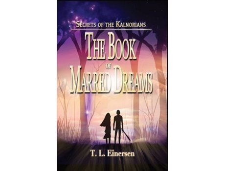 Livro Secrets Of The Kalnorians The Book Of Marred Dreams De T L Einersen (inglês)