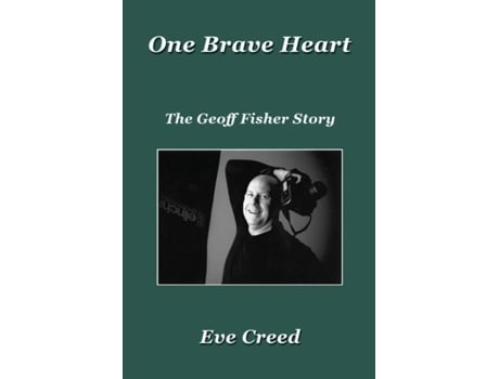 Livro One Brave Heart The Geoff Fisher Story De Eve Creed (inglês)