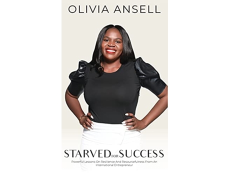 Livro Starved For Success Powerful Lessons On Resilience And Resourcefulness From An International Entrepreneur de Olivia Ansell (Inglês)