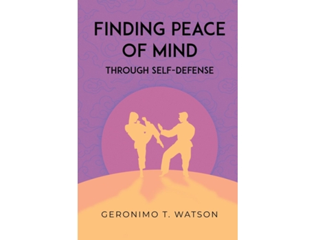 Livro Finding Peace of Mind Through Self-Defense de Geronimo T Watson (Inglês)