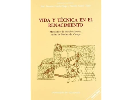 Livro Vida Y Técnica En El Renacimiento. Manuscrito De Francisco Lobato, Vecino De Medina Del Campo de Jose Antonio Garcia-Diego (Espanhol)