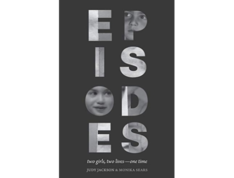 Livro Episodes Two girls two lives one time de Judy Jackson Monika Sears (Inglês)