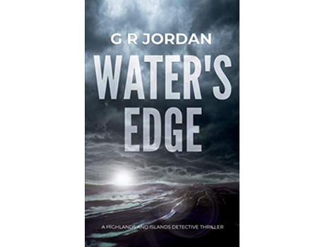 Livro Waters Edge A Highlands and Islands Detective Thriller 1 Highlands Islands Detective Thriller de G R Jordan (Inglês)