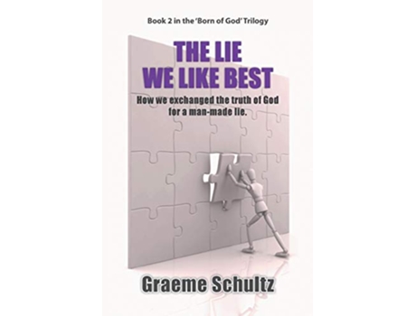 Livro The Lie We Like Best How We Exchanged the Truth Of God For A Manmade Lie Book 2 de Graeme John Schultz (Inglês)