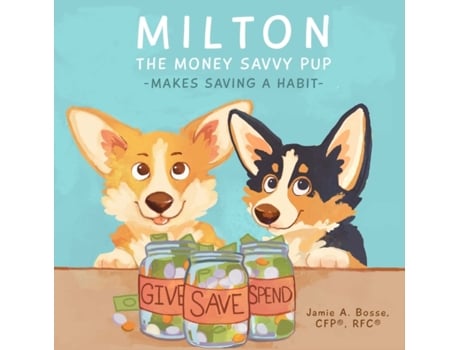 Livro Milton the Money Savvy Pup: Makes Saving a Habit Jamie A. Bosse CFP (Inglês)