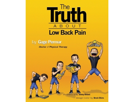 Livro The Truth About Low Back Pain: Strength, mobility, and pain relief without drugs, injections, or surgery Gage Permar (Inglês)